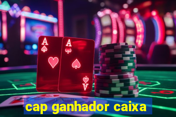 cap ganhador caixa